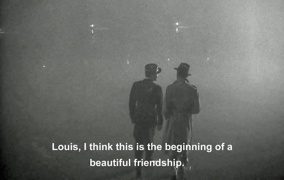End scene still from the movie Casablanca" "Louis, I think this is the beginning of a beautiful friendship."