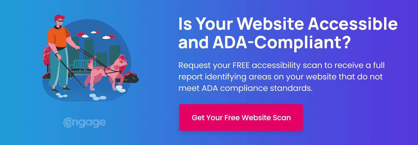 is your website accessible and ADA compliant? click here to get your free website accessibility scan